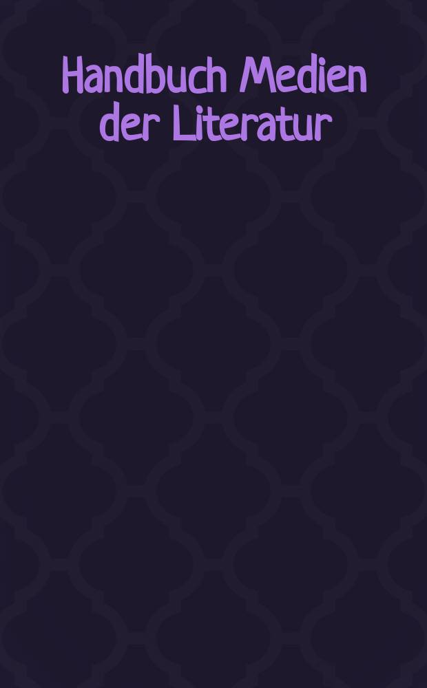 Handbuch Medien der Literatur = Справочник об отношении к литературе средств массовой информации