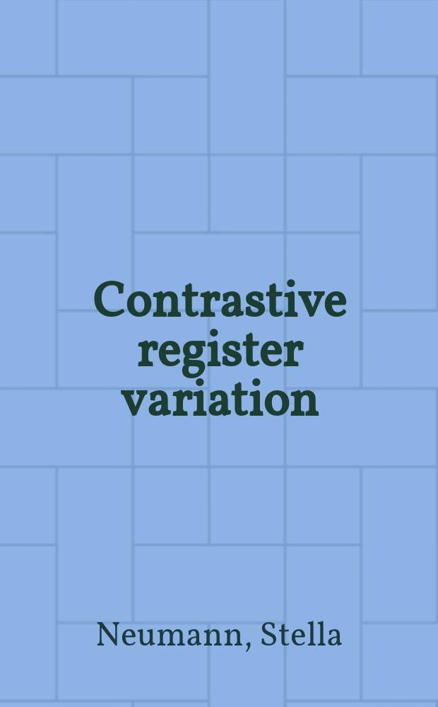 Contrastive register variation : a quantitative approach to the comparison of English and German = Контрастивная регистровая вариативность.