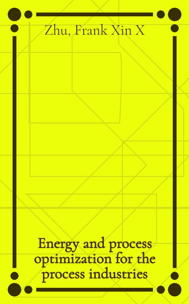 Energy and process optimization for the process industries = Энергия и процесс оптимизации для обрабатывающих отраслей промышленности