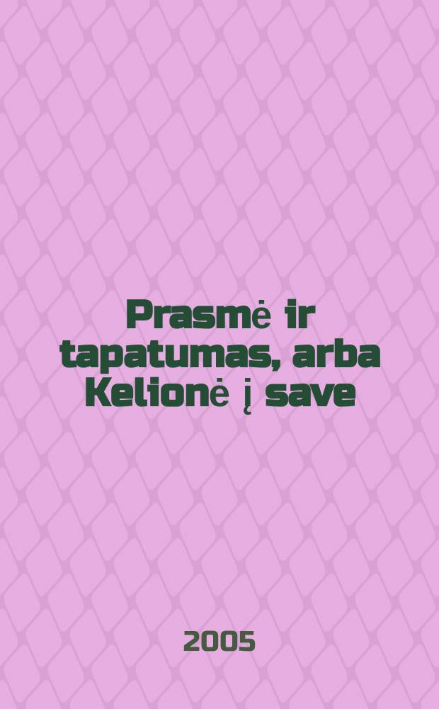 Prasmė ir tapatumas, arba Kelionė į save = [Смысл и тождественность, или Путь к себе]