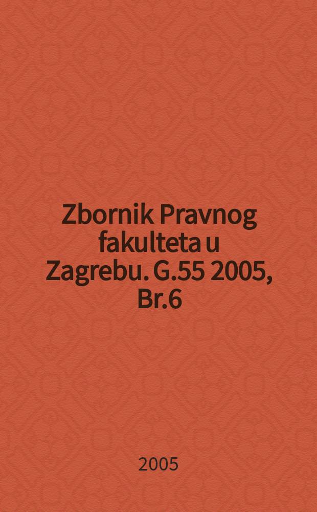 Zbornik Pravnog fakulteta u Zagrebu. G.55 2005, Br.6