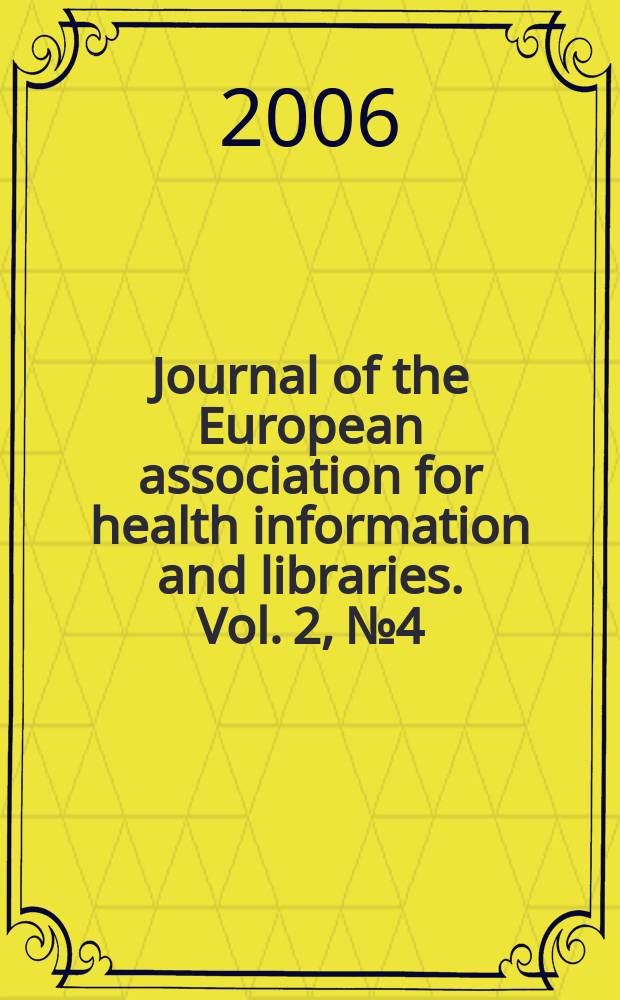Journal of the European association for health information and libraries. Vol. 2, № 4 : 10th EAHIL conference, Cluj-Napoca, Romania, 2006
