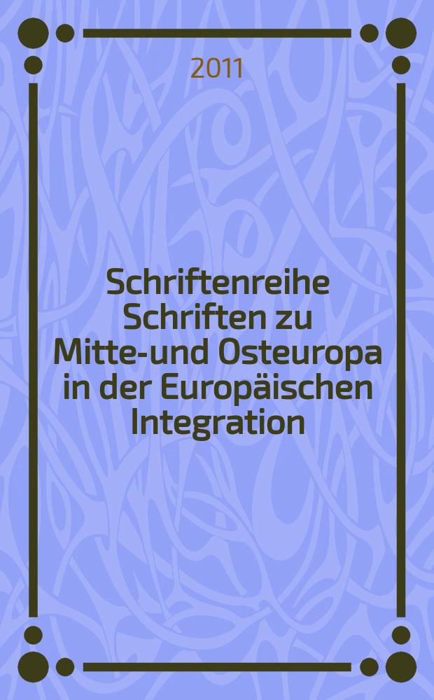 Schriftenreihe Schriften zu Mittel- und Osteuropa in der Europäischen Integration = Публикации по европейской интеграции в Центральной и Восточной Европе