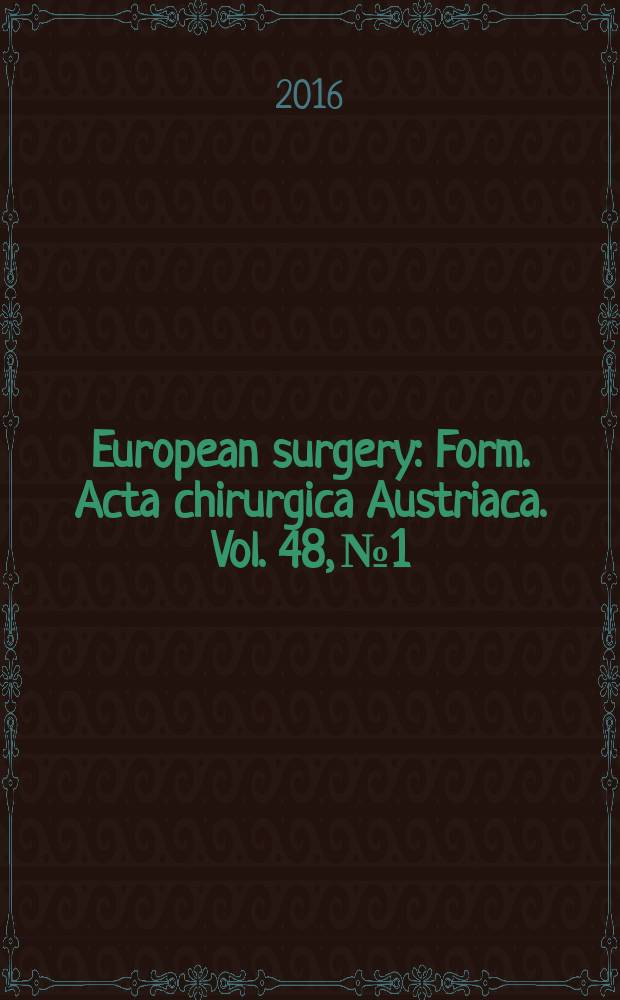 European surgery : [Form.] Acta chirurgica Austriaca. Vol. 48, № 1