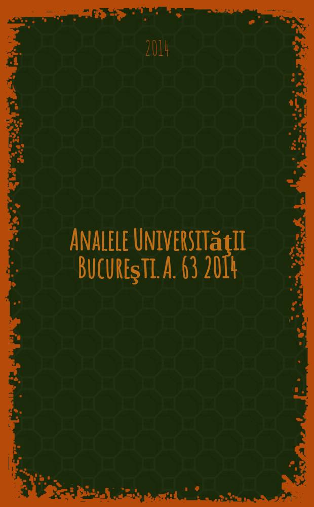 Analele Universităţii Bucureşti. A. 63 2014