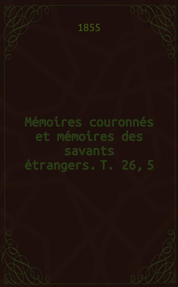 Mémoires couronnés et mémoires des savants étrangers. T. 26, [5] : Corrélation des hauteurs du baromètre et de la pression du vent = взаимосвязь атмосферного давления и силы ветра