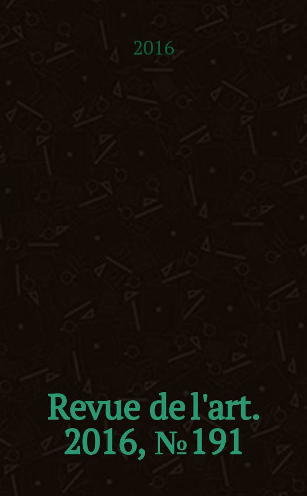 Revue de l'art. 2016, № 191