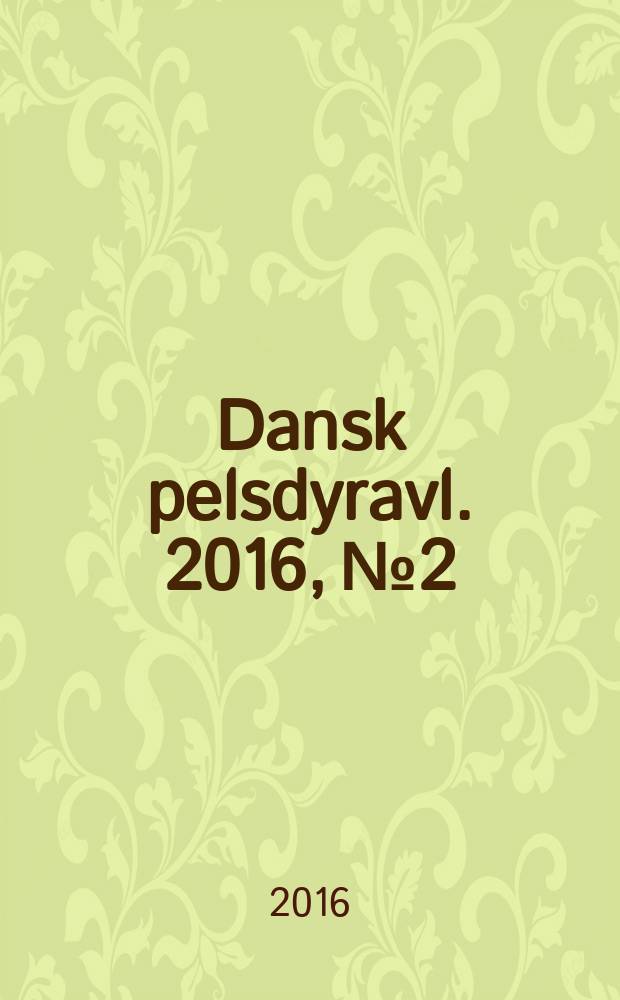 Dansk pelsdyravl. 2016, № 2