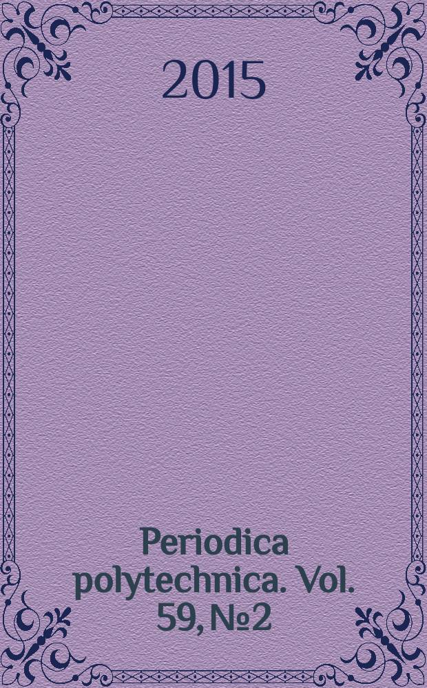 Periodica polytechnica. Vol. 59, № 2