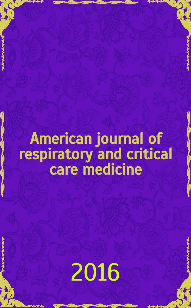 American journal of respiratory and critical care medicine : An offic. journal of the American thoracic soc., Med. sect. of the American lung assoc. Formerly the American review of respiratory disease. Vol.193, № 3