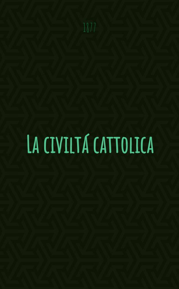 La civiltá cattolica : pubblicazione periodica per tutta l'Italia. Ser. 10, a. 28 1877, vol. 4, quad. 656