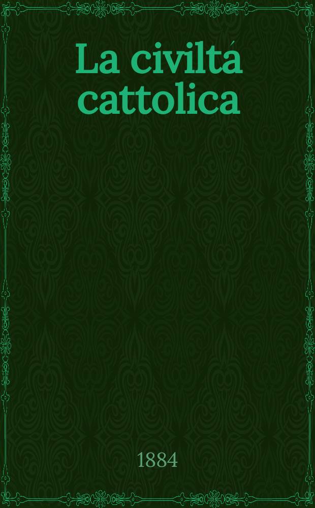 La civiltá cattolica : pubblicazione periodica per tutta l'Italia. Ser. 12, a. 35 1884, vol. 5, quad. 807