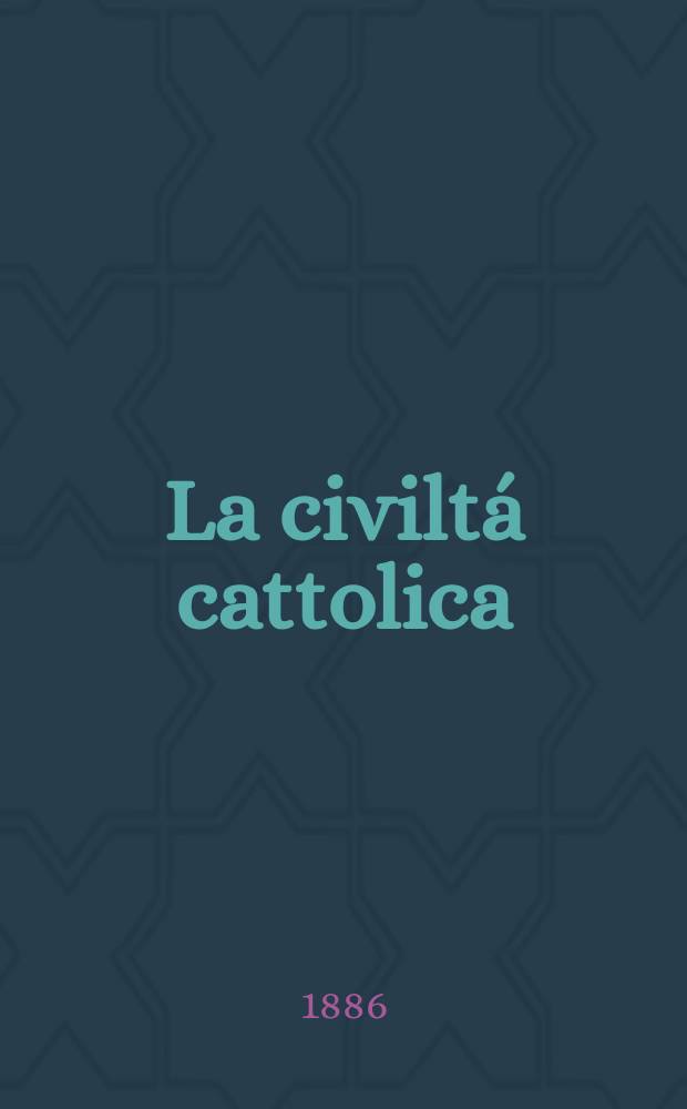 La civiltá cattolica : pubblicazione periodica per tutta l'Italia. Ser. 13, a. 37 1886, vol. 1, quad. 855
