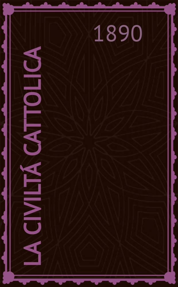 La civiltá cattolica : pubblicazione periodica per tutta l'Italia. Ser. 14, a. 41 1890, vol. 5, quad. 949