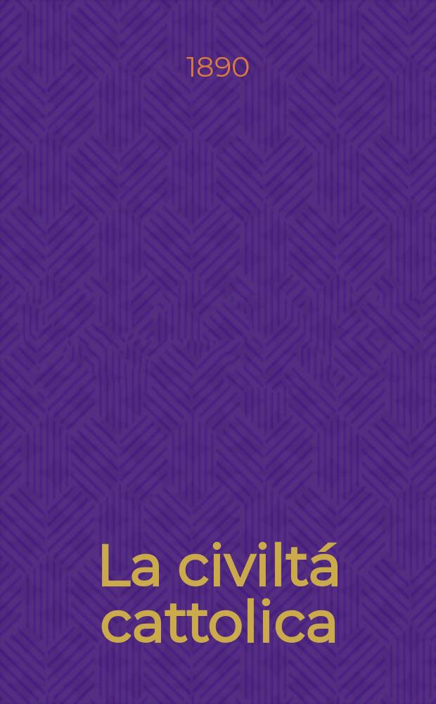 La civiltá cattolica : pubblicazione periodica per tutta l'Italia. Ser. 14, a. 41 1890, vol. 5, quad. 951