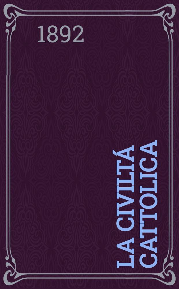 La civiltá cattolica : pubblicazione periodica per tutta l'Italia. Ser. 15, a. 43 1892, vol. 2, quad. 1005