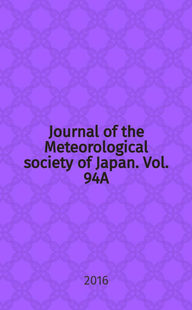 Journal of the Meteorological society of Japan. Vol. 94A : Special issue on research on dynamical and statistical downscaling approaches around the Asia-Oceania region