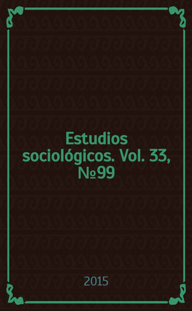 Estudios sociológicos. Vol. 33, № 99