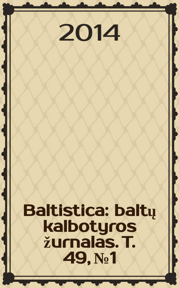 Baltistica : baltų kalbotyros žurnalas. [T.] 49, № 1