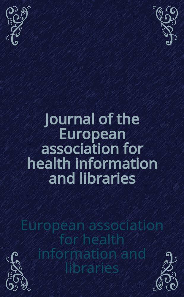 Journal of the European association for health information and libraries = Журнал Европейской ассоциации по информации и библиотекам здравоохранения