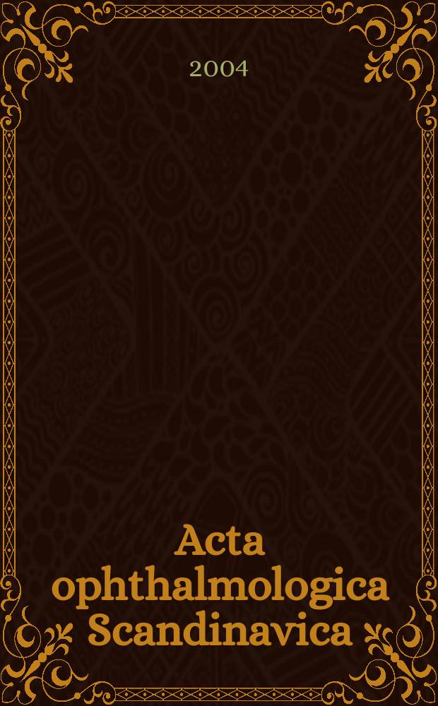 Acta ophthalmologica Scandinavica : The ophthalmological j. of the Nordic countries. Vol. 82, № 1