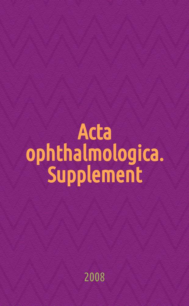Acta ophthalmologica. Supplement : the official journal of the Nordic ophthalmological societies = Офтальмологические протоколы. Приложение