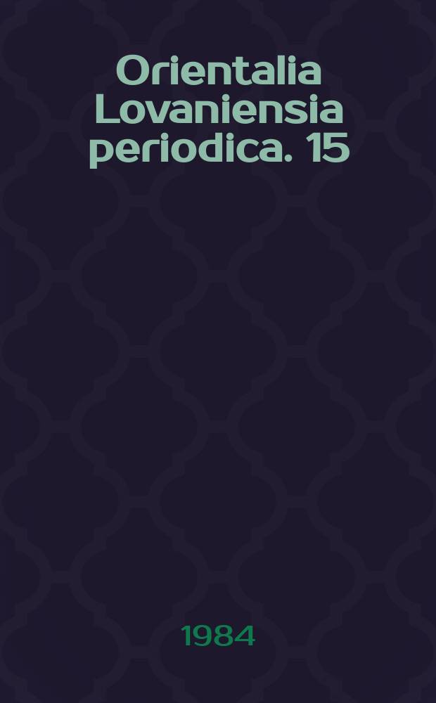 Orientalia Lovaniensia periodica. 15