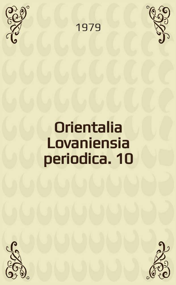 Orientalia Lovaniensia periodica. 10