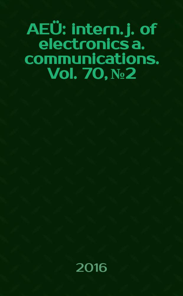 AEÜ : intern. j. of electronics a. communications. Vol. 70, № 2