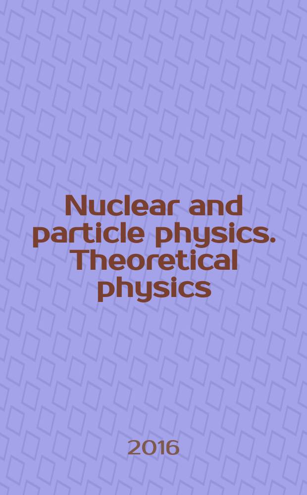 Nuclear and particle physics. Theoretical physics : proceedings of the XLVIII and XLIX winter schools of PNPI, February 24 - March 1, 2014, February 28 - March 6, 2015