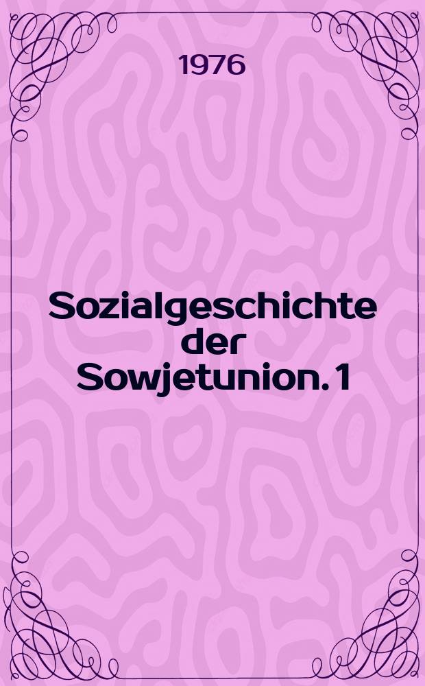 Sozialgeschichte der Sowjetunion. 1 : 1917-1945