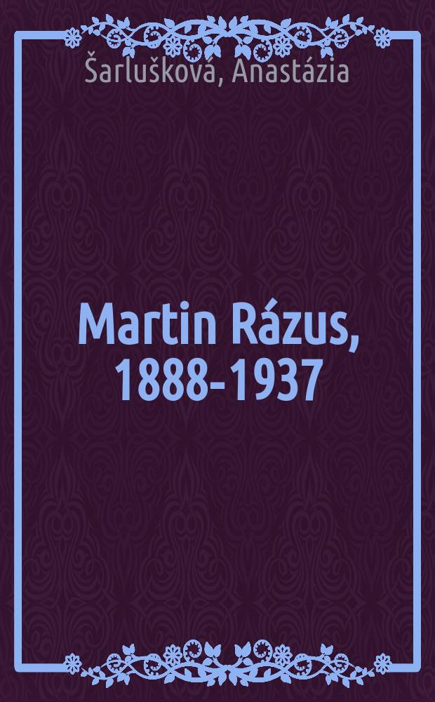 Martin Rázus, 1888-1937 = Мартин Разус, 1888-1937