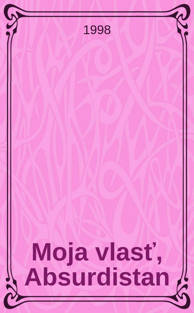 Moja vlasť, Absurdistan : výber z esejí a publicistiky