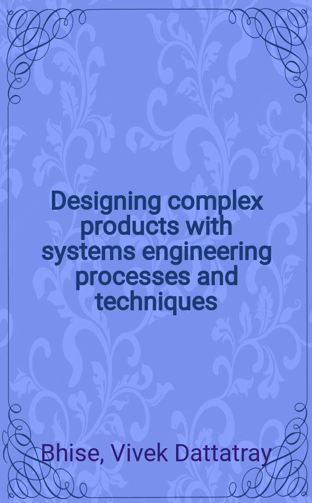 Designing complex products with systems engineering processes and techniques
