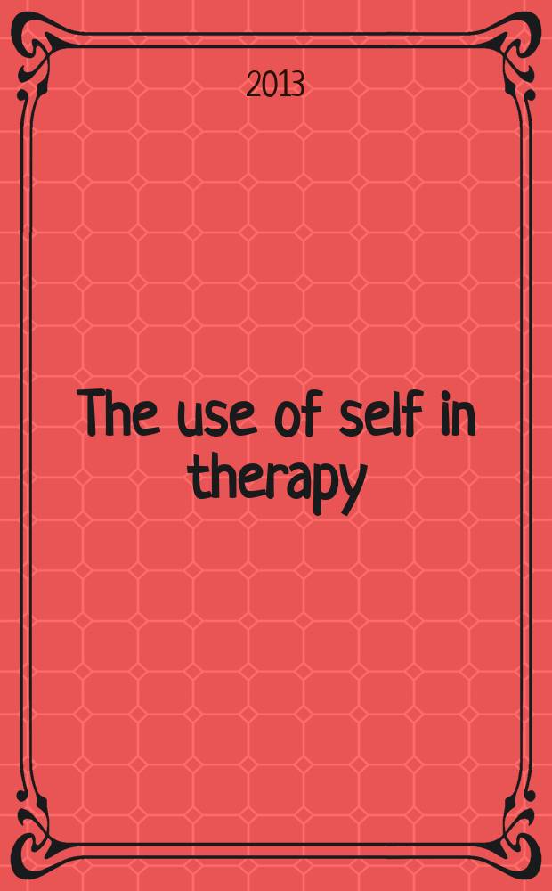 The use of self in therapy = Использование личности в терапии.