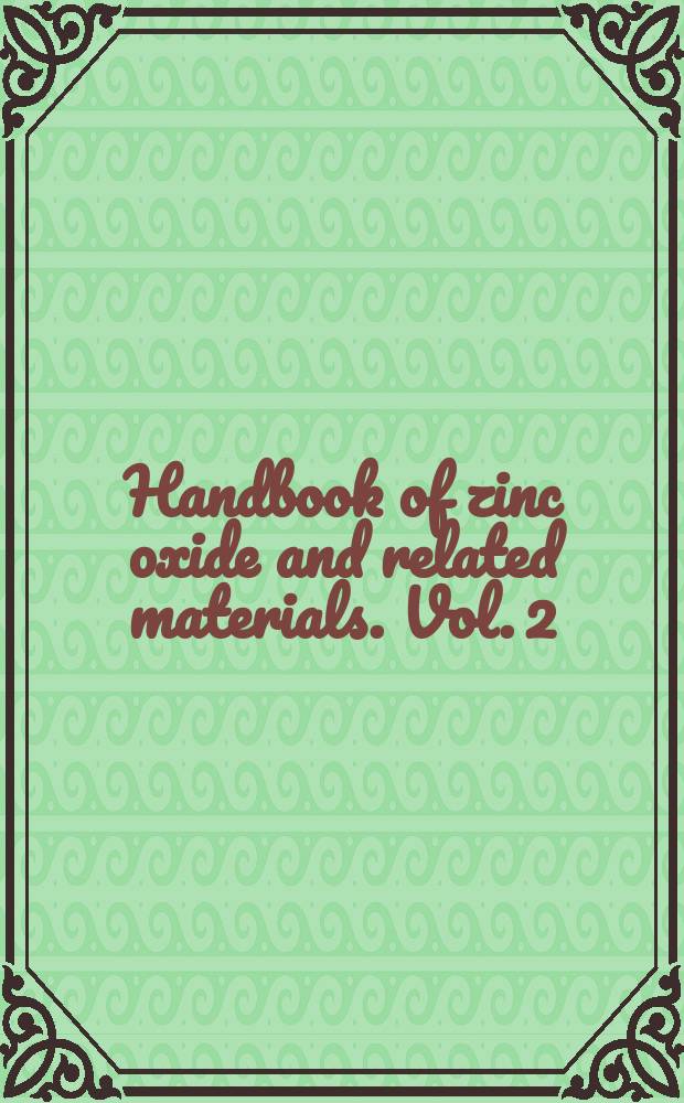 Handbook of zinc oxide and related materials. Vol. 2 : Devices and nano-engineering = Приборы и нанотехнологии