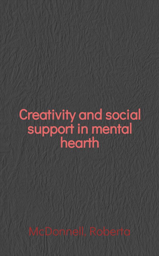 Creativity and social support in mental hearth : service users' perspectives = Креативность и социальная поддержка психологического здоровья