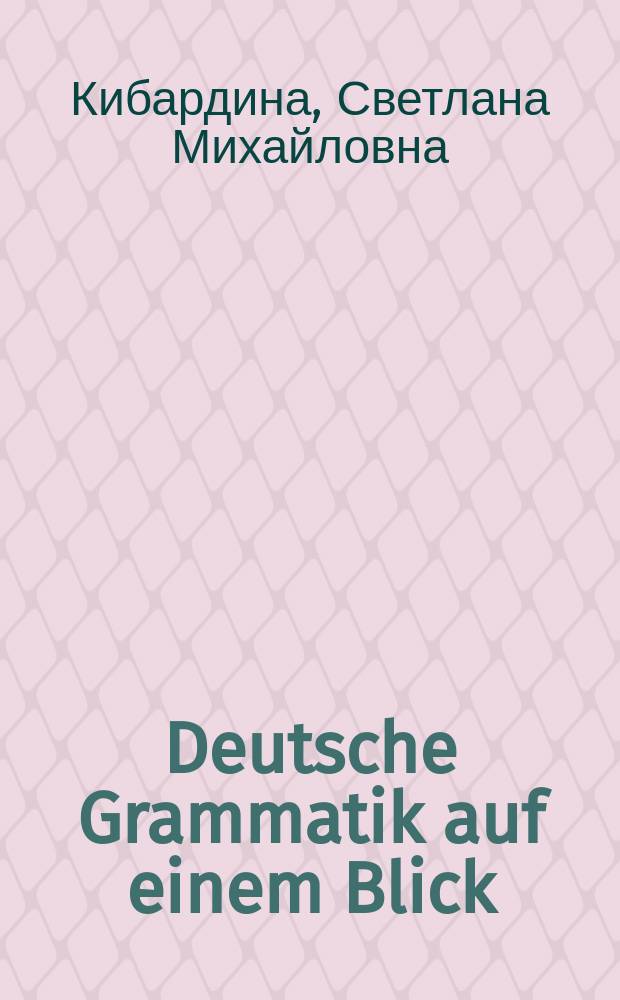 Deutsche Grammatik auf einem Blick : English version : reference book