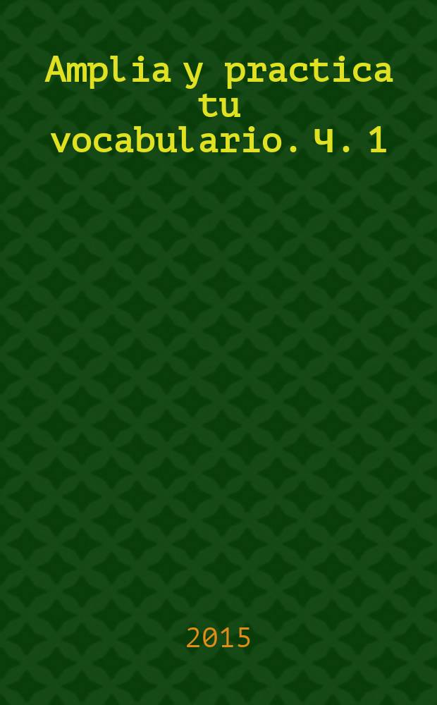 Amplia y practica tu vocabulario. Ч. 1 : учебное пособие по лексике испанского языка