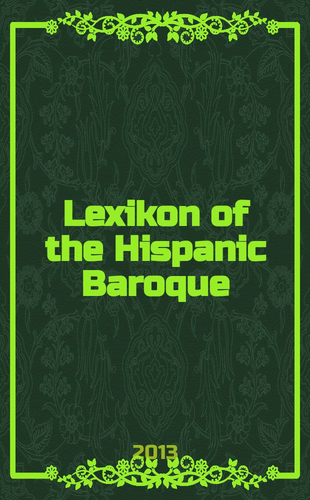 Lexikon of the Hispanic Baroque : transatlantic exchange and transformation = Словарь испанского барокко: трансатлантический обмен и трансформация