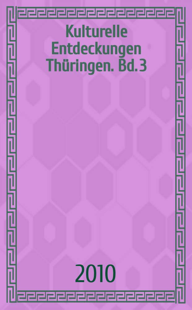 Kulturelle Entdeckungen Thüringen. Bd. 3 : Landeshauptstadt Erfurt, Landkreis Gotha, Ilm-Kreis, Landkreis Sömmerda, Stadt Weimar, Landkreis Weimarer Land = Столица Эрфурт, район Гота, район Ильм, район Зёммерда, город Веймар, окрестности Веймара