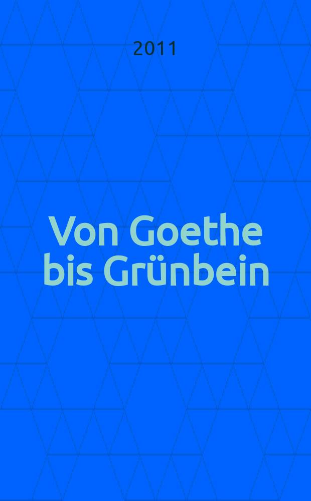 Von Goethe bis Gr&uuml;nbein: Deutsche Dichter im transkulturellen Dialog = От Гёте до Грюнбайна: немецкий поэт в межкультурном диалоге