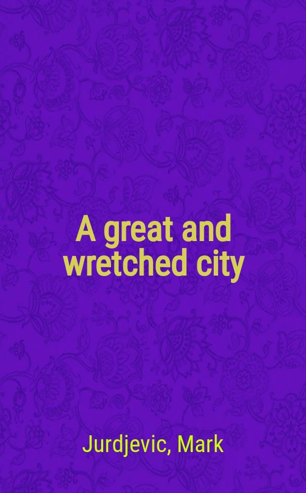 A great and wretched city : promise and failure in Machiavelli's Florentine political thought = Великий и жалкий город