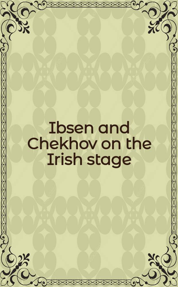 Ibsen and Chekhov on the Irish stage = Ибсен и Чехов на ирландской сцене.