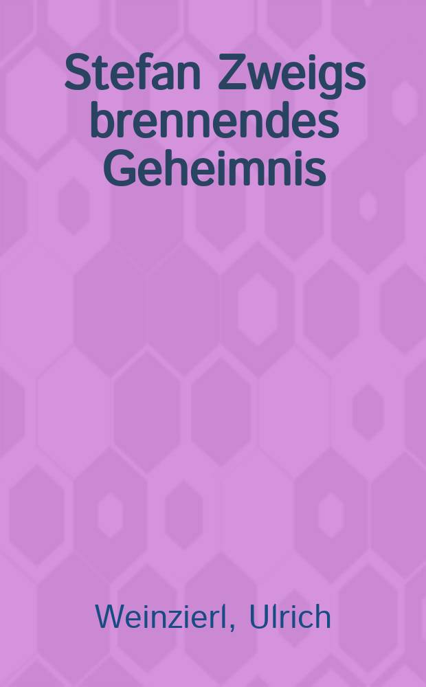 Stefan Zweigs brennendes Geheimnis = Жгучая тайна Стефана Цвейга