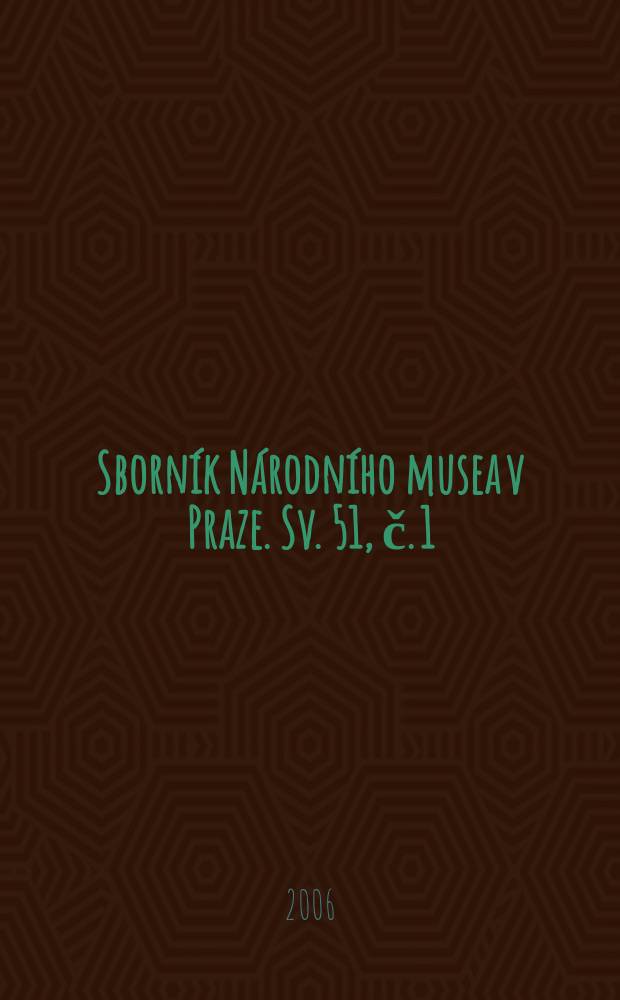Sborník Národního musea v Praze. Sv. 51, č. 1/4