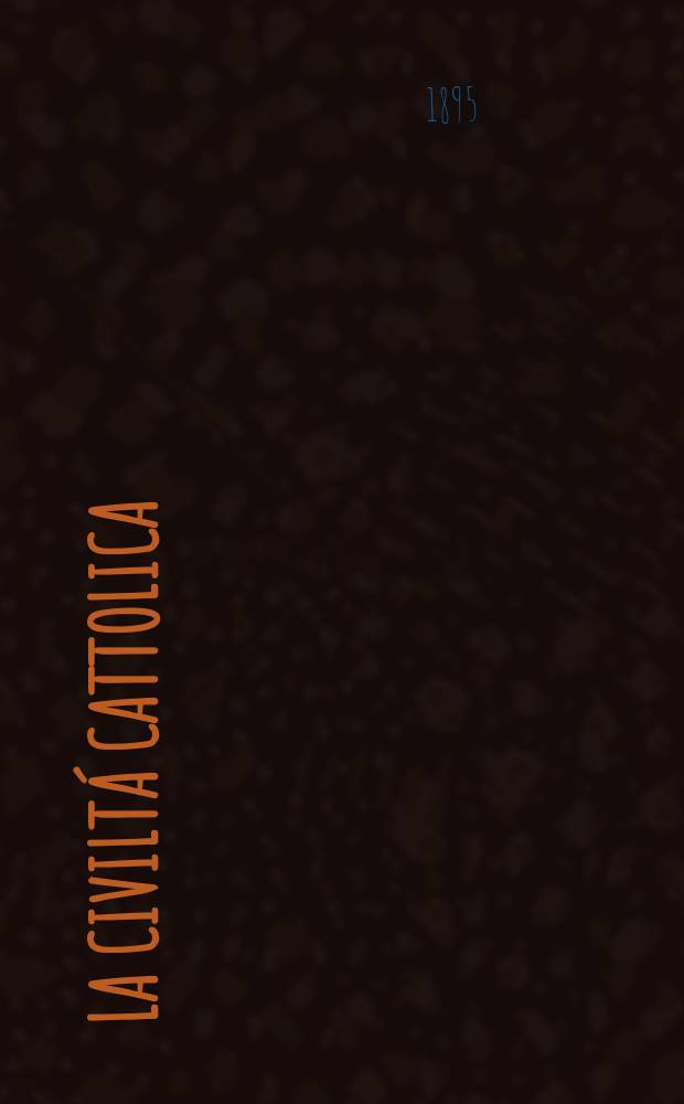 La civiltá cattolica : pubblicazione periodica per tutta l'Italia. Ser. 16, a. 46 1895, vol. 2, quad. 1079