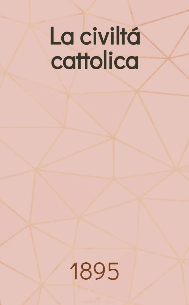 La civiltá cattolica : pubblicazione periodica per tutta l'Italia. Ser. 16, a. 46 1895, vol. 3, quad. 1085