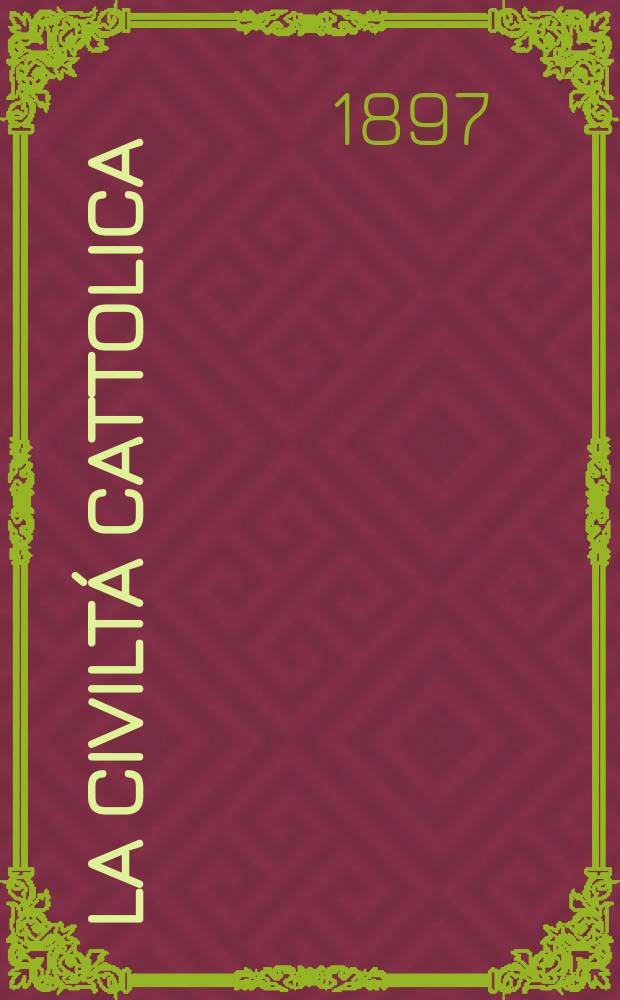 La civiltá cattolica : pubblicazione periodica per tutta l'Italia. Ser. 16, a. 48 1897, vol. 9, quad. 1122