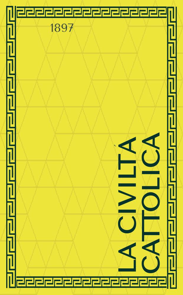 La civiltá cattolica : pubblicazione periodica per tutta l'Italia. Ser. 16, a. 48 1897, vol. 11, quad. 1130
